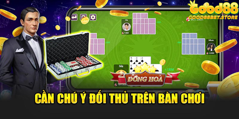 Cần chú ý đối thủ trên bàn chơi