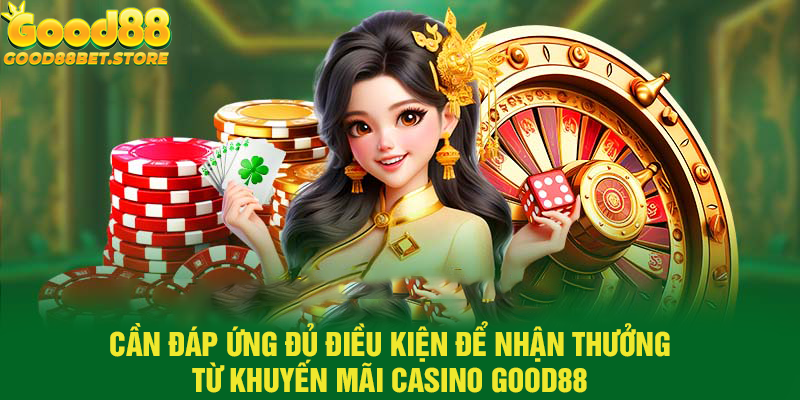 Cần đáp ứng đủ điều kiện của nhà cái để nhận thưởng từ khuyến mãi Casino