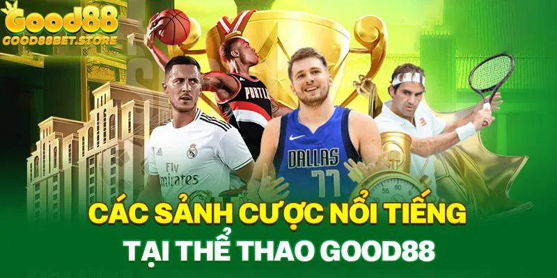 Đa dạng sảnh cược uy tín và chất lượng tại thể thao Good88