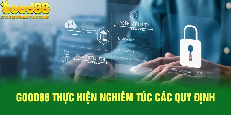 Good88 thực hiện nghiêm túc các quy định chính sách bảo mật