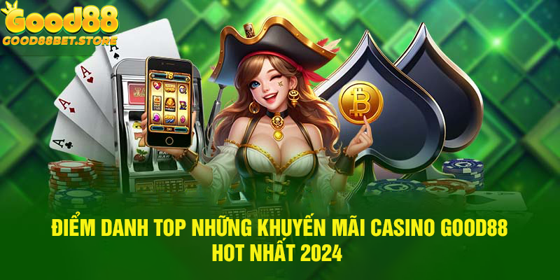 Khuyến Mãi Casino Good88 - Phần Quà Hấp Dẫn Nhất 2024