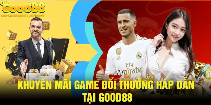 Khuyến Mãi Game Đổi Thưởng Good88 - Nhận Quà Thả Ga 2024