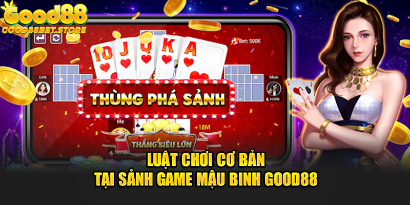 Luật chơi cơ bản tại sảnh game Mậu Binh Good88