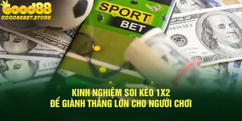 Những kinh nghiệm quý báu khi tham gia kèo 1x2 từ cao thủ