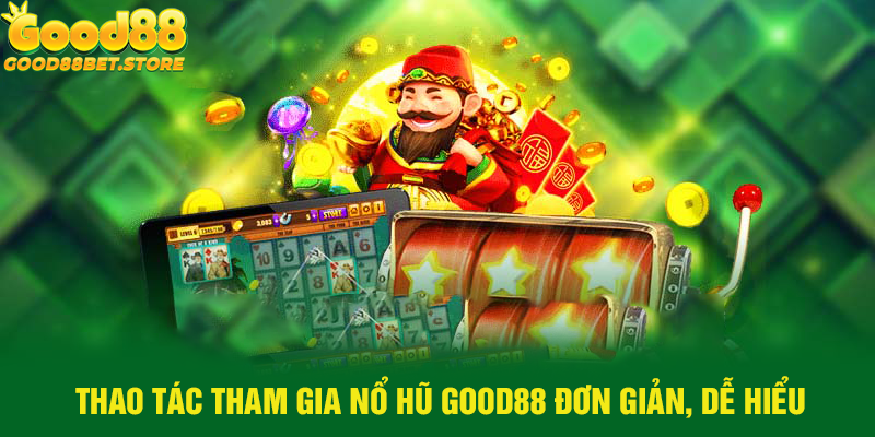 Tham gia giải trí tại nổ hũ Good88 cực nhanh chóng 