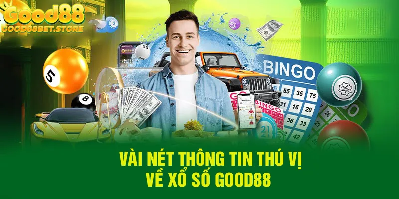 Tìm hiểu vài nét thú vị về xổ số Good88